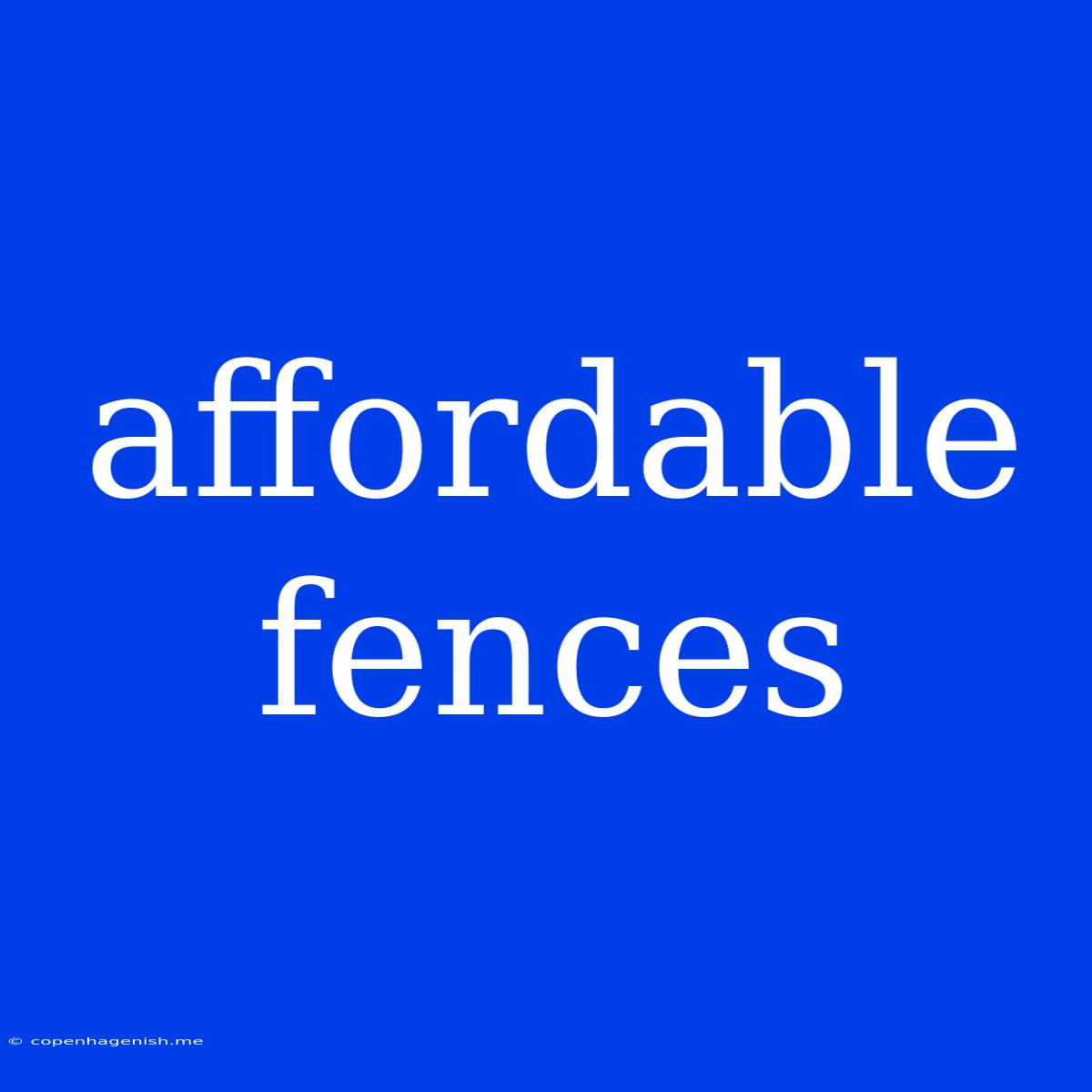 Affordable Fences