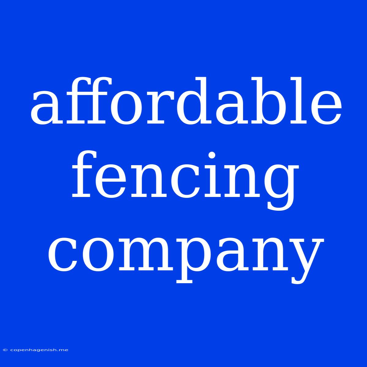 Affordable Fencing Company