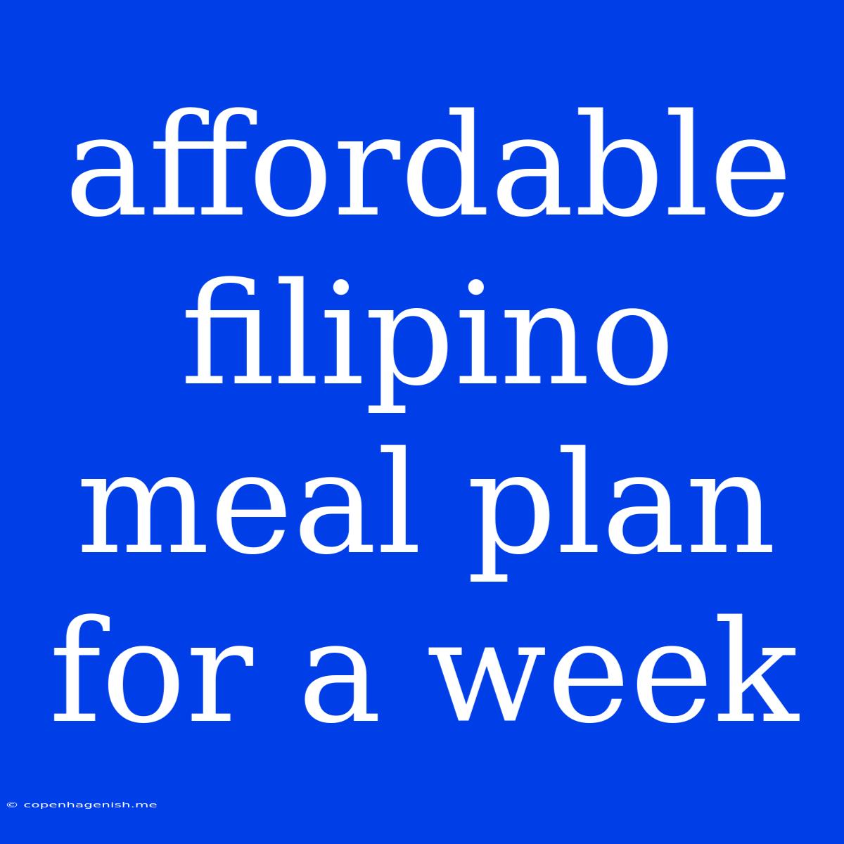 Affordable Filipino Meal Plan For A Week