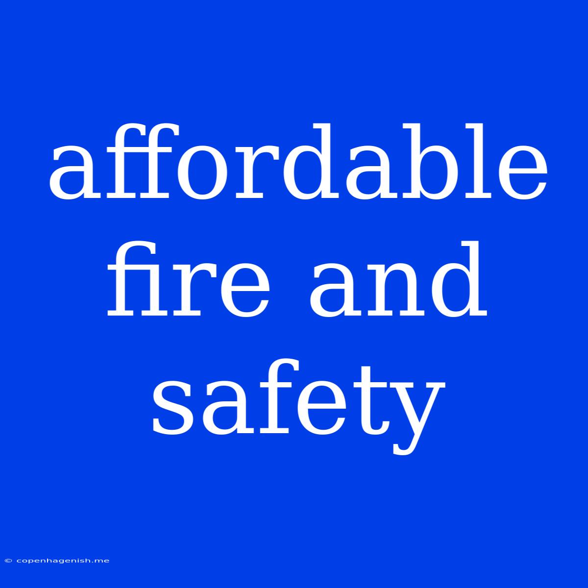 Affordable Fire And Safety