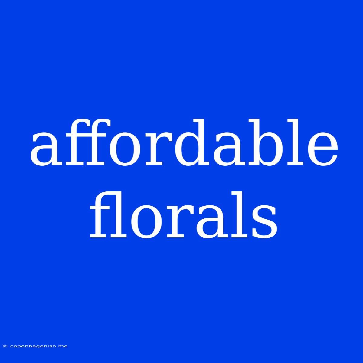 Affordable Florals