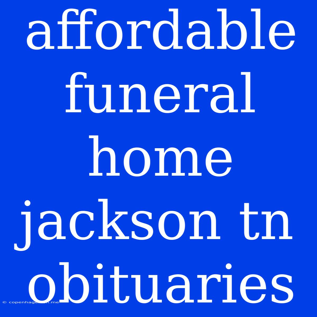 Affordable Funeral Home Jackson Tn Obituaries