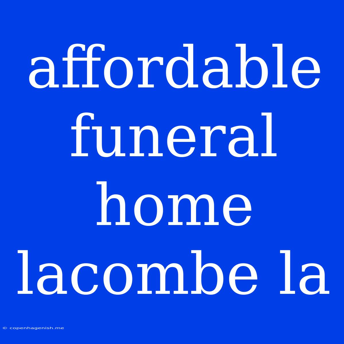 Affordable Funeral Home Lacombe La