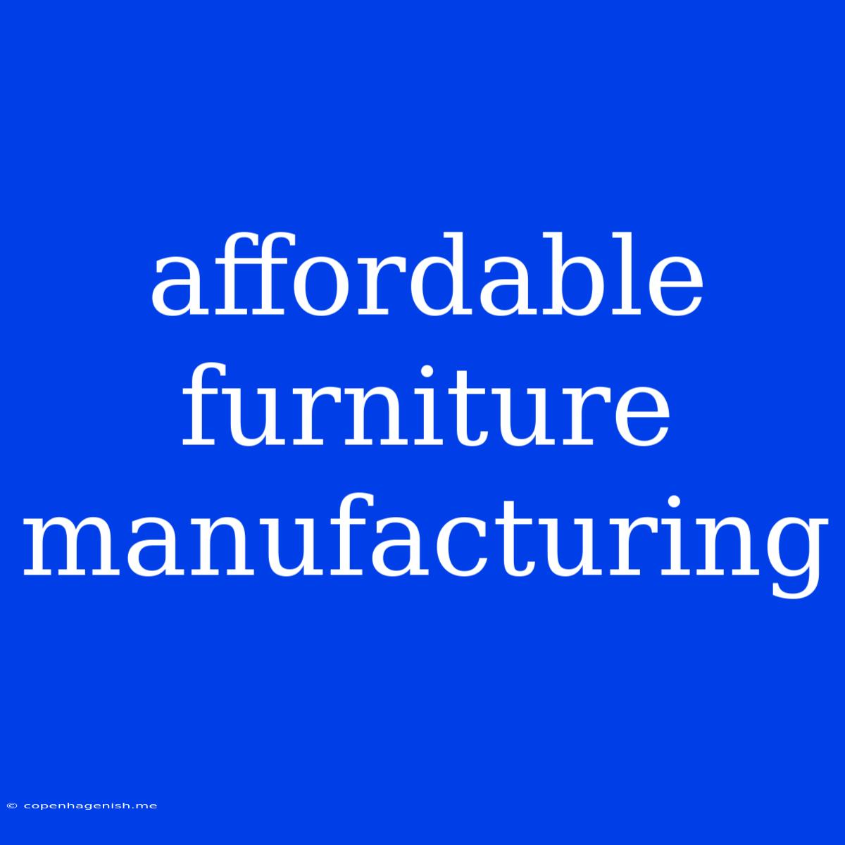 Affordable Furniture Manufacturing