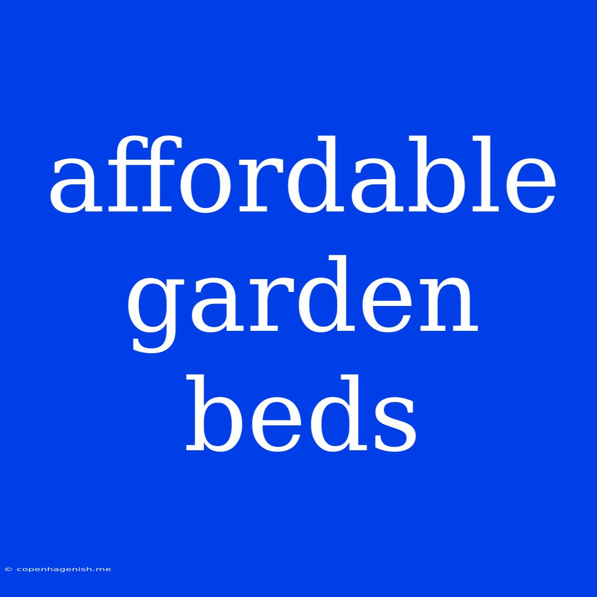 Affordable Garden Beds