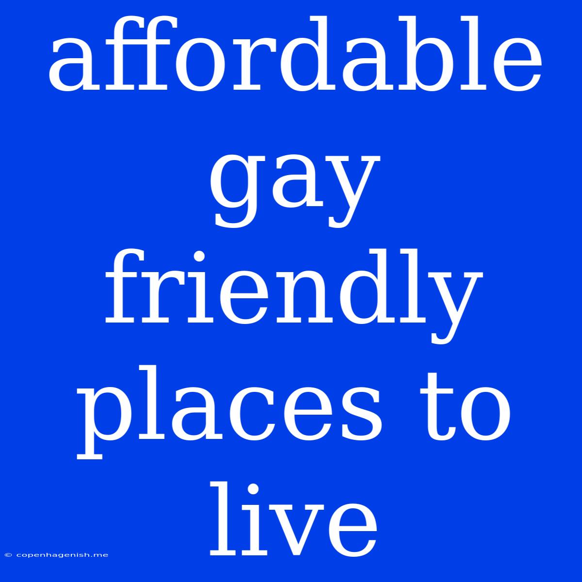 Affordable Gay Friendly Places To Live