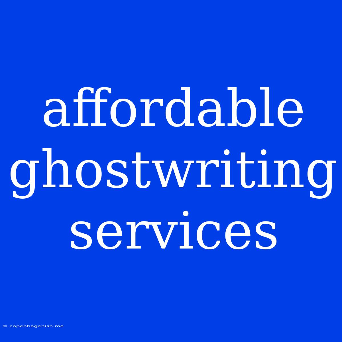 Affordable Ghostwriting Services