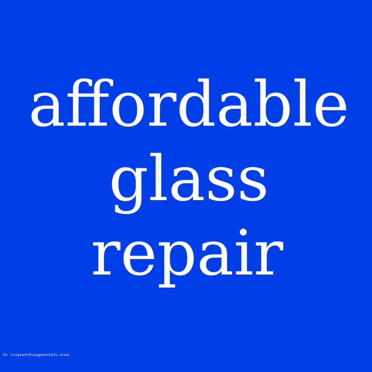 Affordable Glass Repair