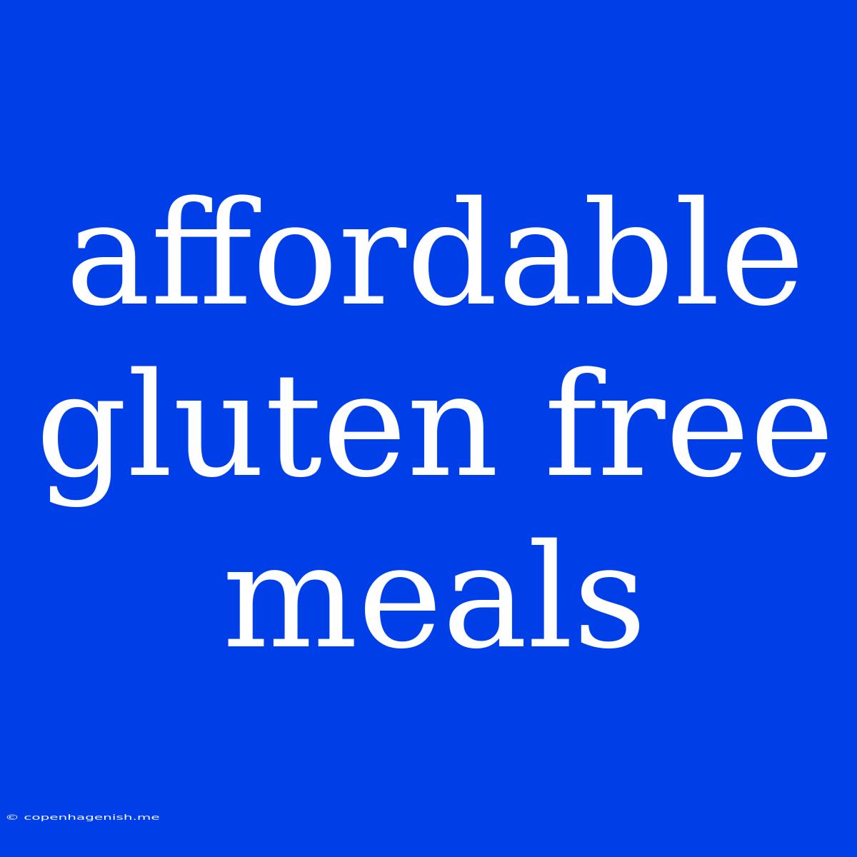 Affordable Gluten Free Meals