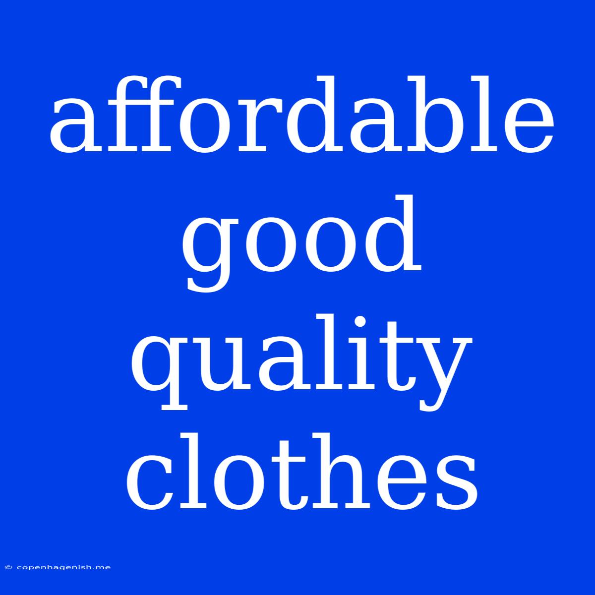 Affordable Good Quality Clothes