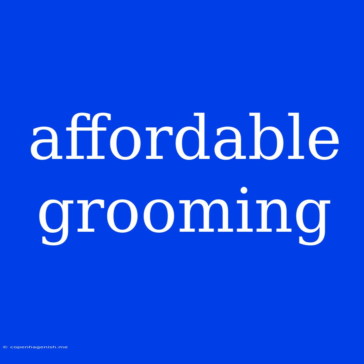 Affordable Grooming