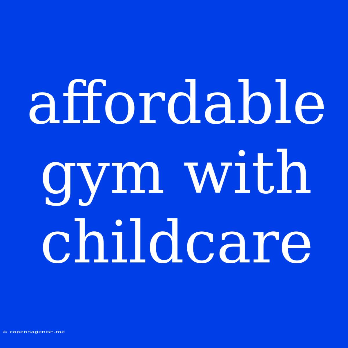 Affordable Gym With Childcare