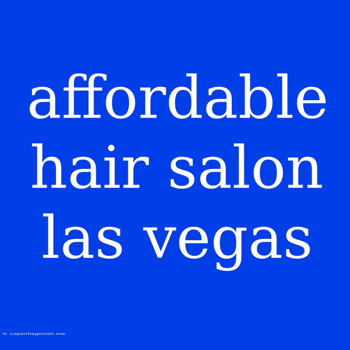 Affordable Hair Salon Las Vegas