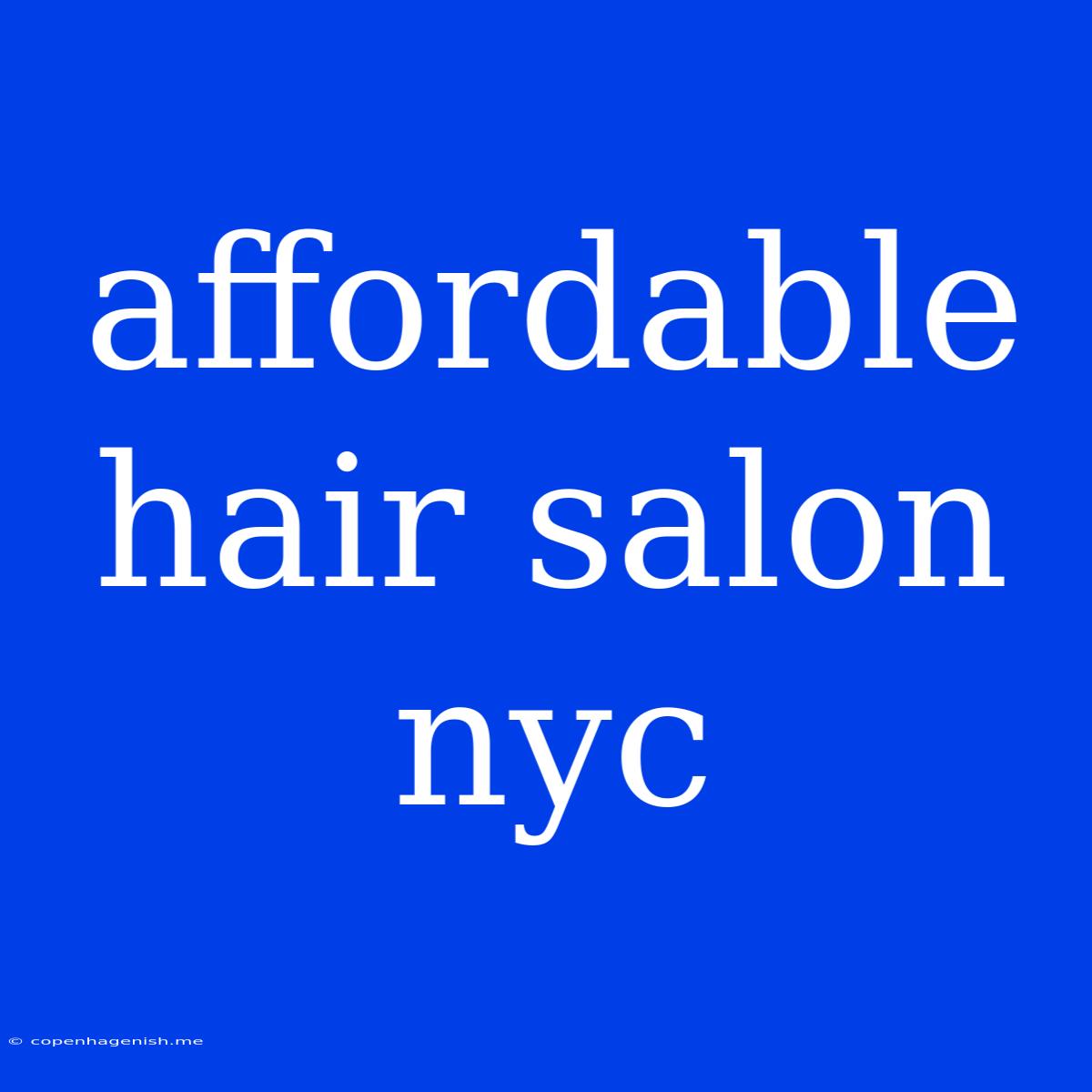 Affordable Hair Salon Nyc