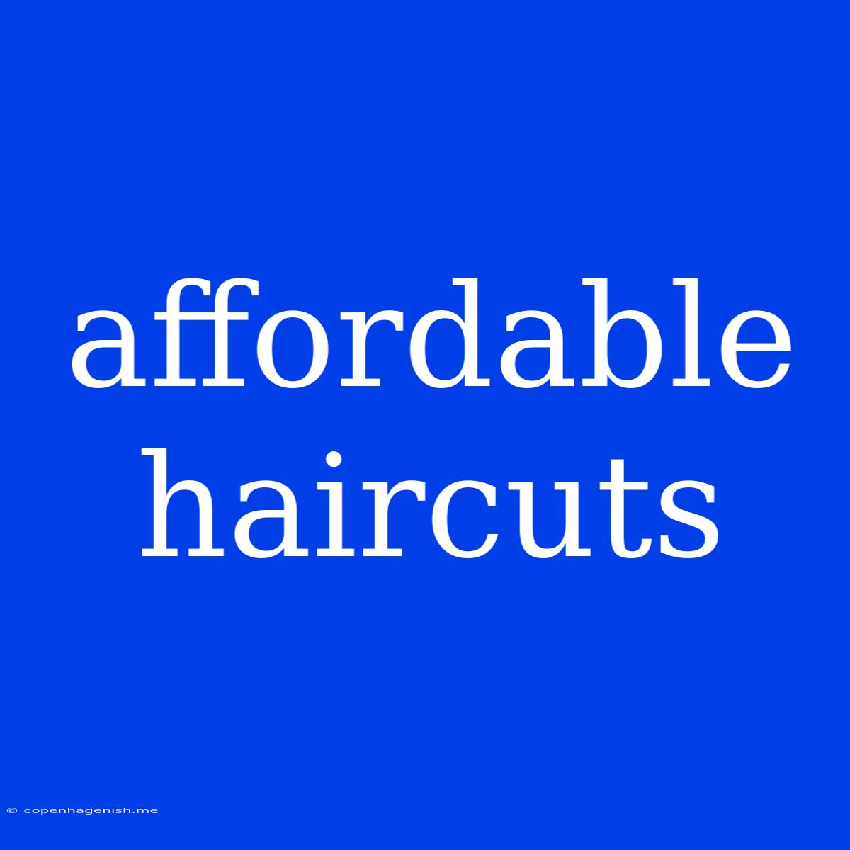 Affordable Haircuts