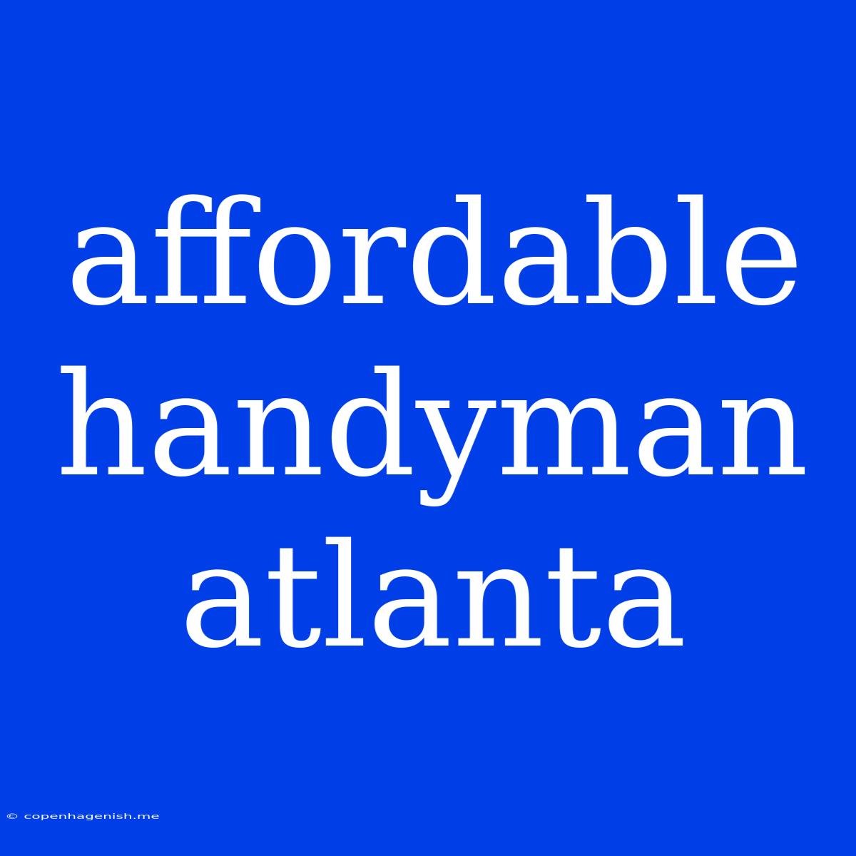 Affordable Handyman Atlanta