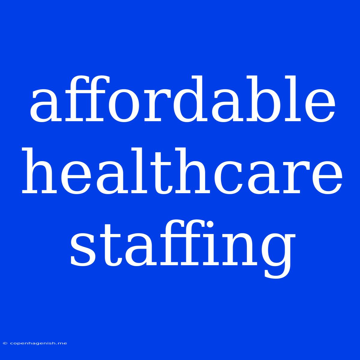 Affordable Healthcare Staffing