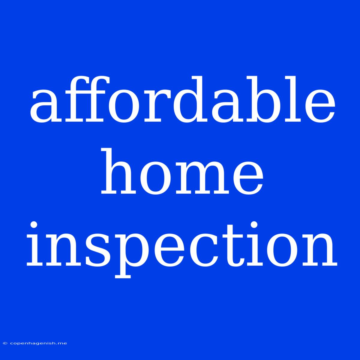 Affordable Home Inspection