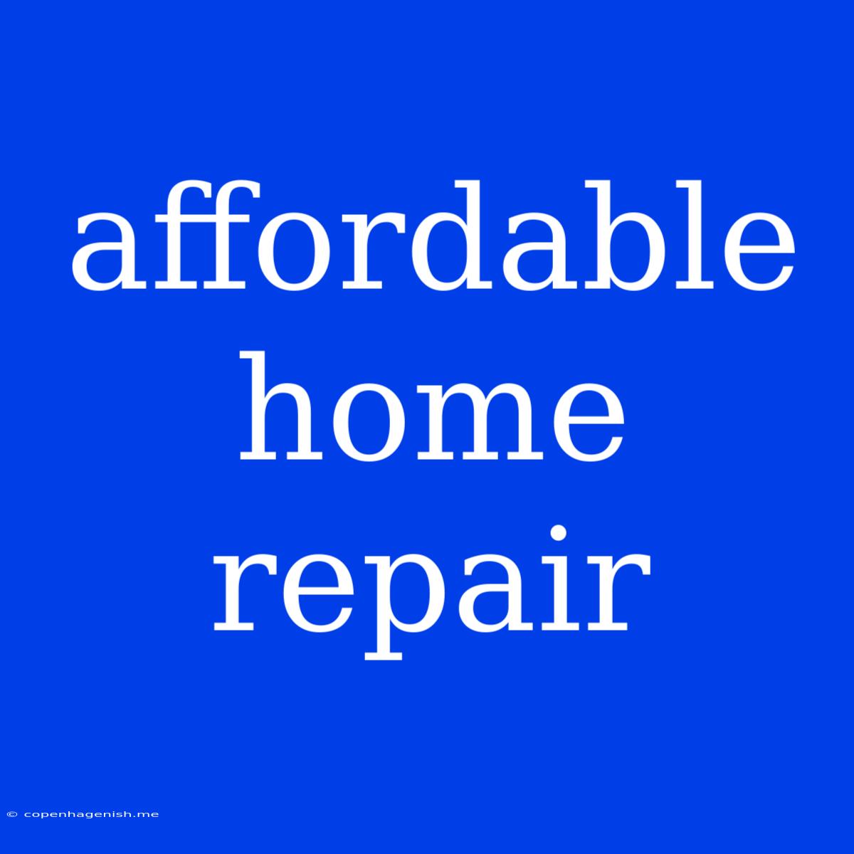 Affordable Home Repair