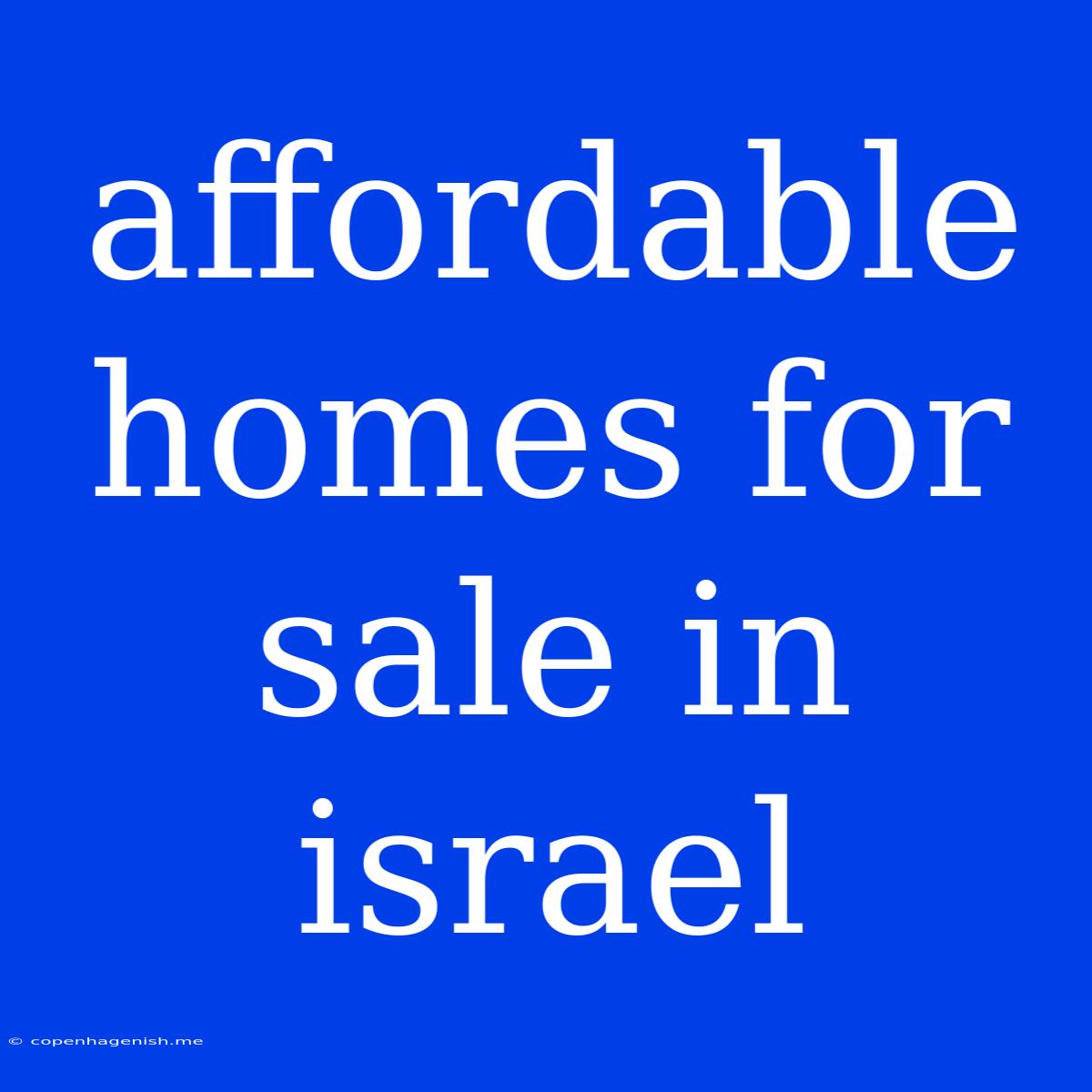 Affordable Homes For Sale In Israel