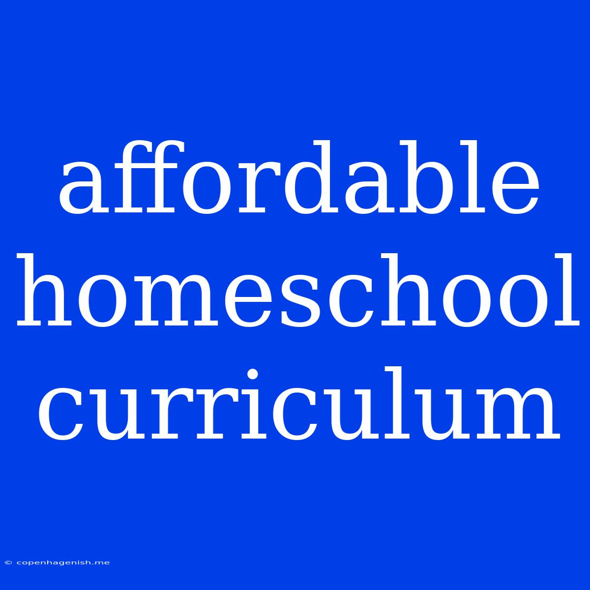 Affordable Homeschool Curriculum