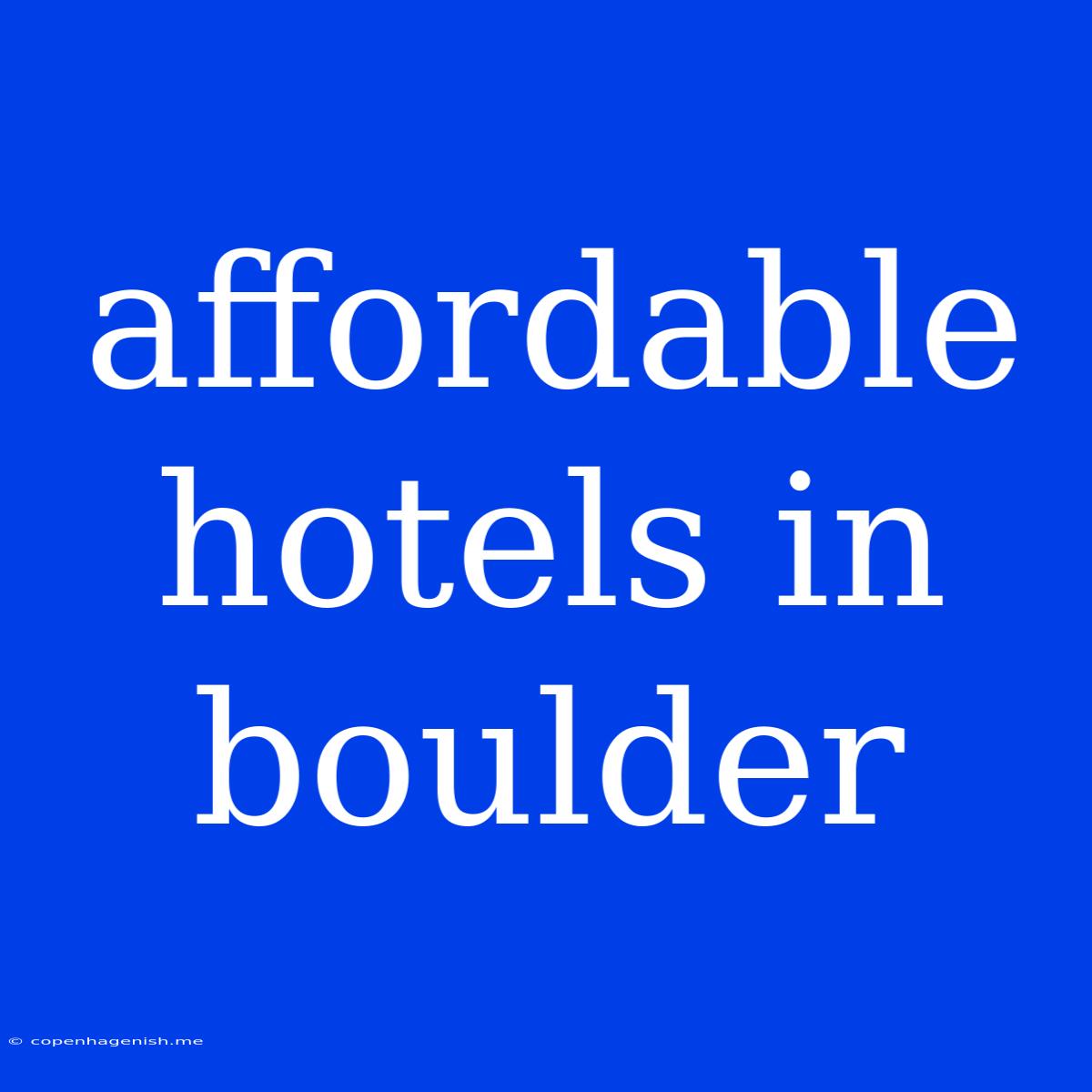 Affordable Hotels In Boulder