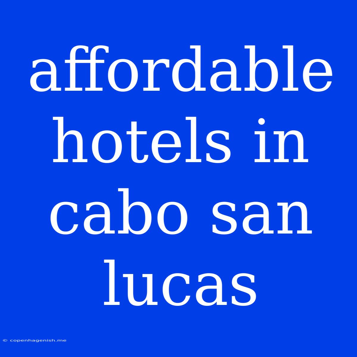 Affordable Hotels In Cabo San Lucas