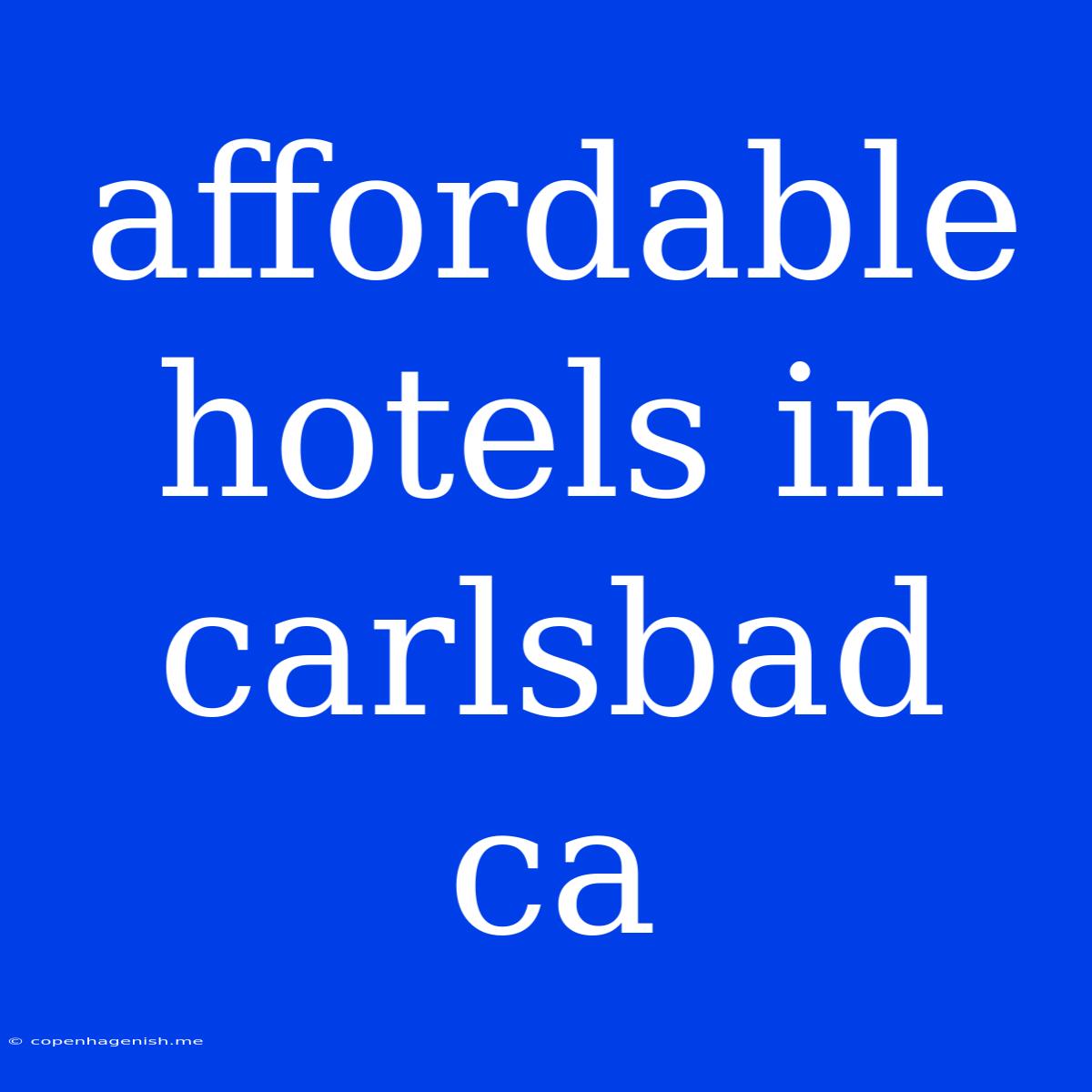 Affordable Hotels In Carlsbad Ca