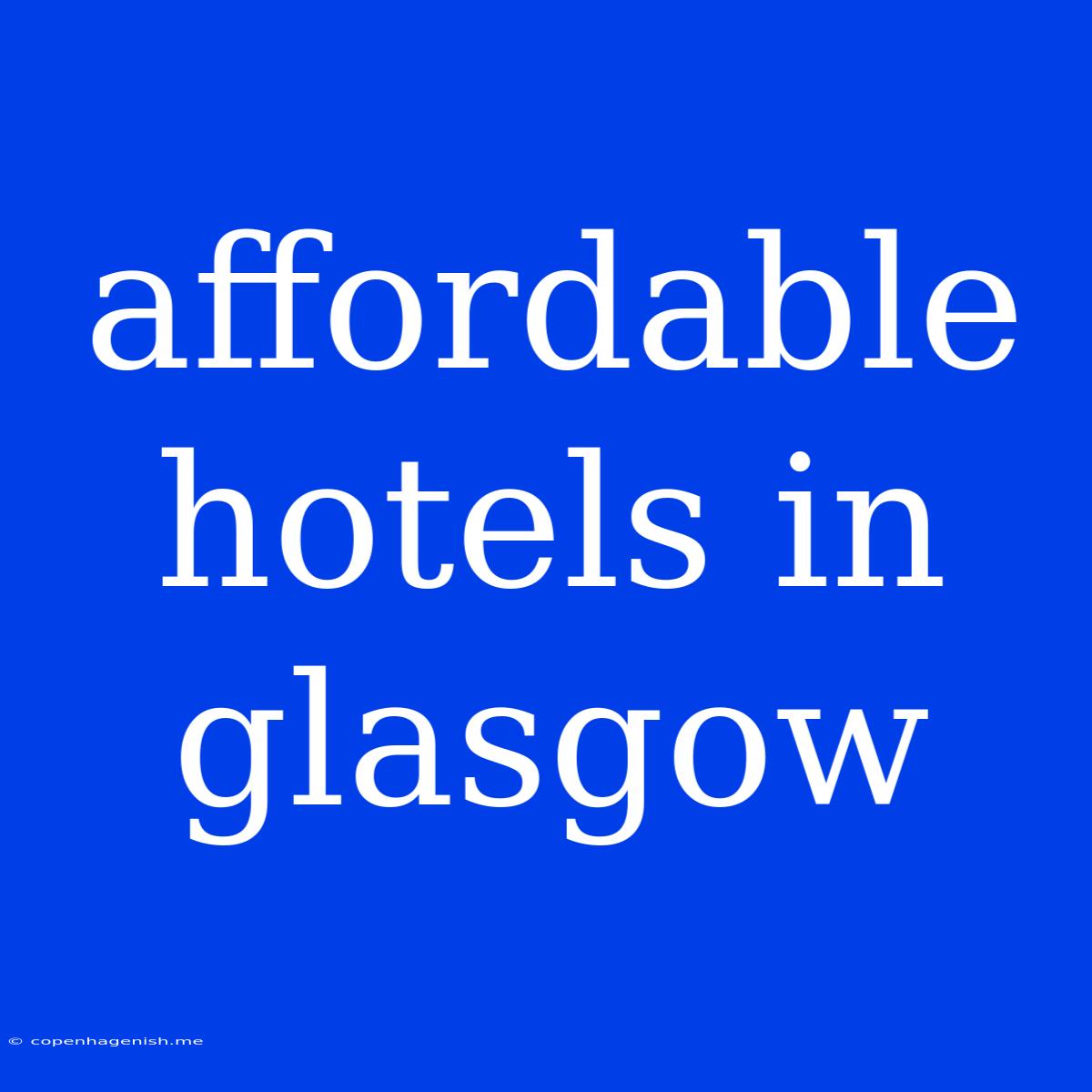 Affordable Hotels In Glasgow