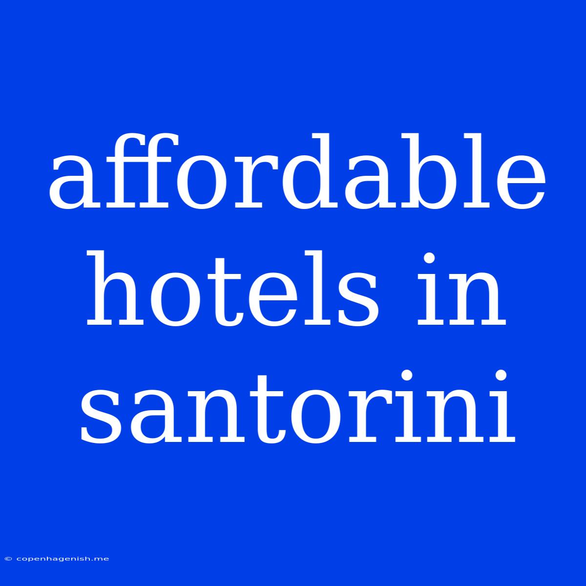 Affordable Hotels In Santorini