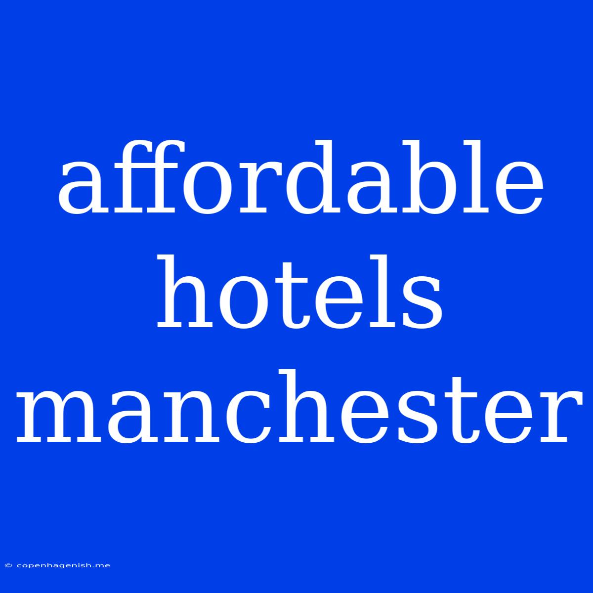 Affordable Hotels Manchester