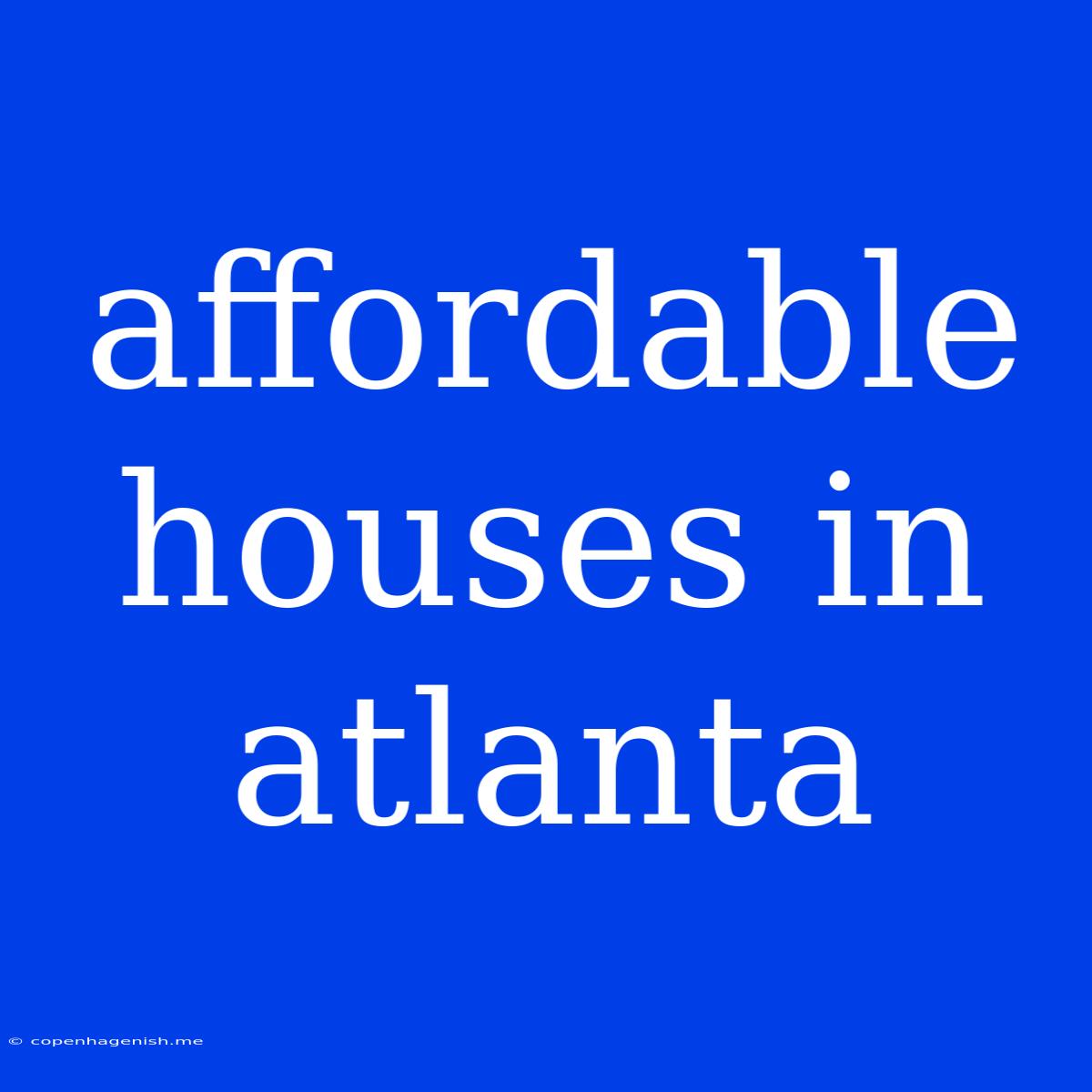 Affordable Houses In Atlanta