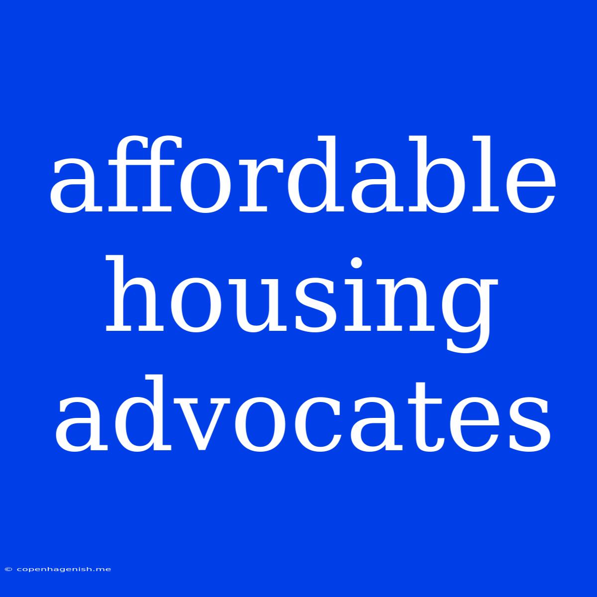 Affordable Housing Advocates