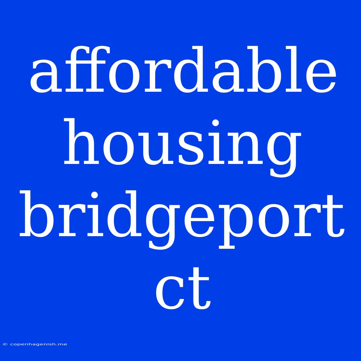 Affordable Housing Bridgeport Ct