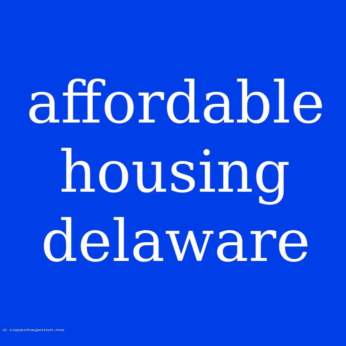 Affordable Housing Delaware