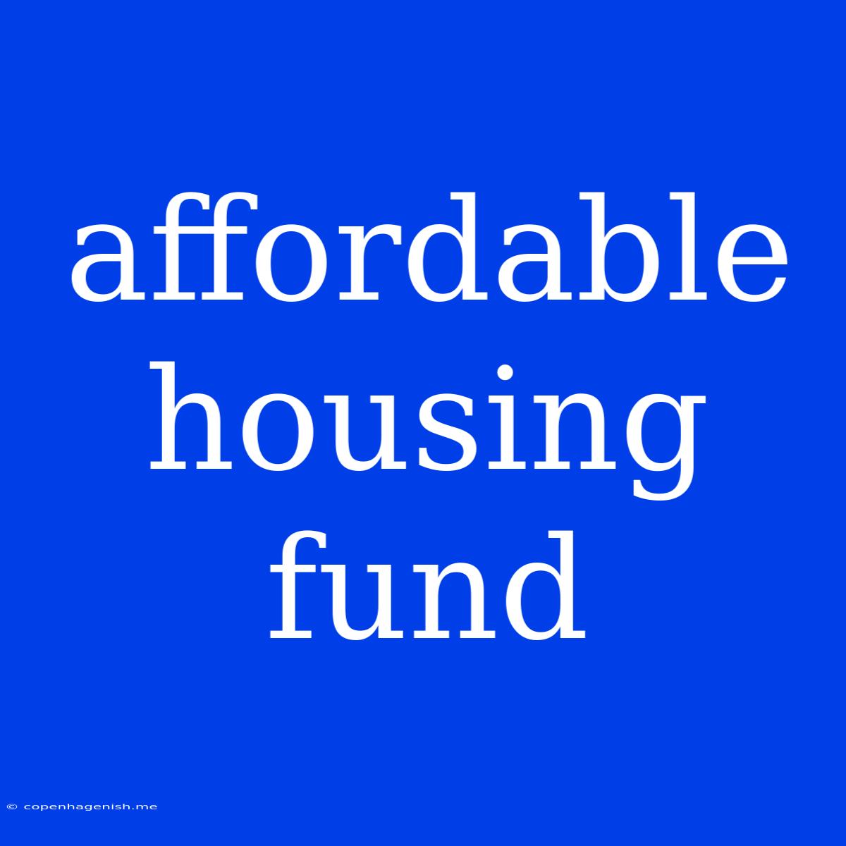 Affordable Housing Fund