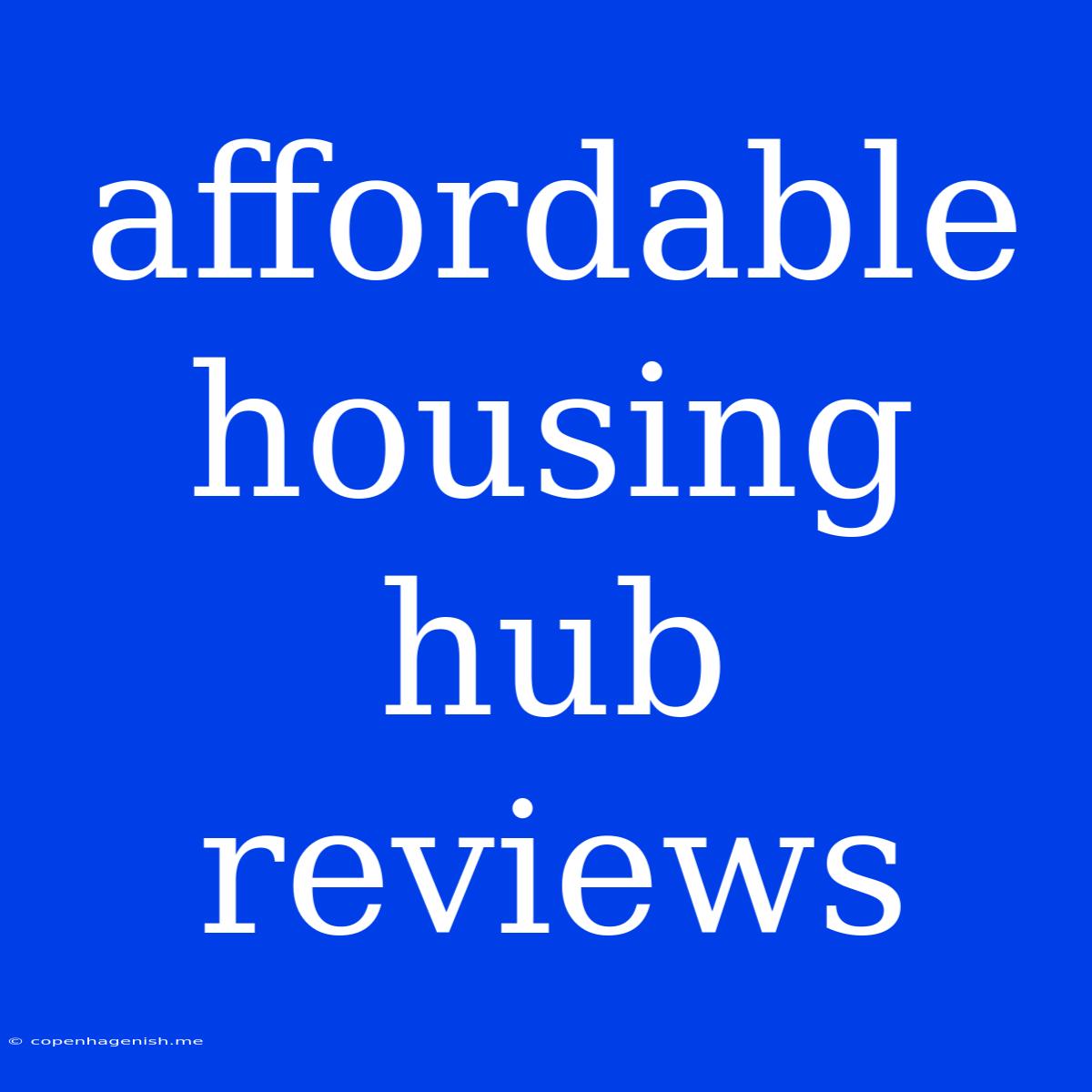 Affordable Housing Hub Reviews