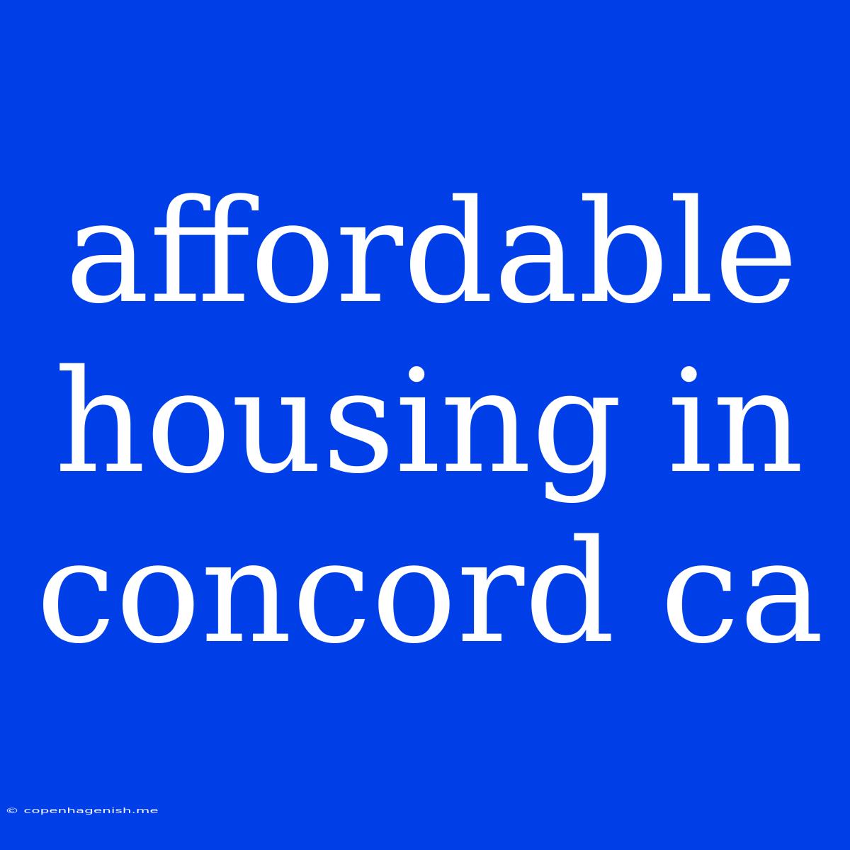 Affordable Housing In Concord Ca