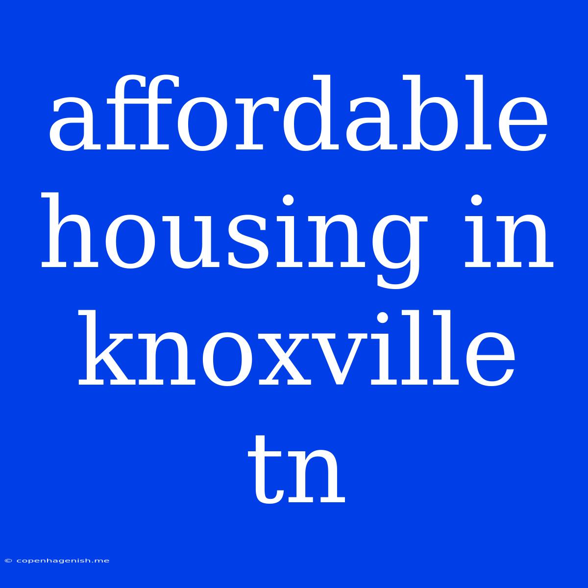 Affordable Housing In Knoxville Tn