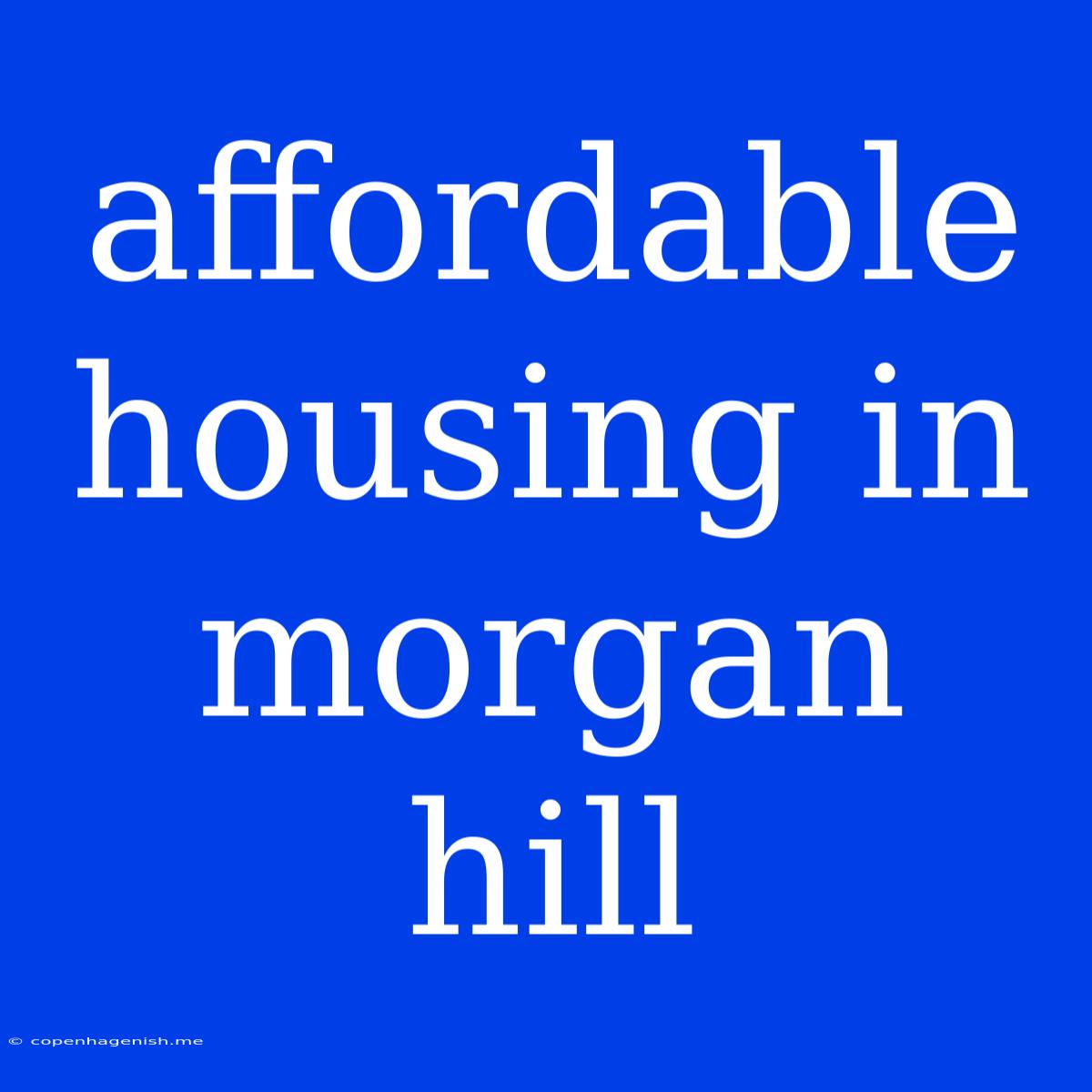 Affordable Housing In Morgan Hill