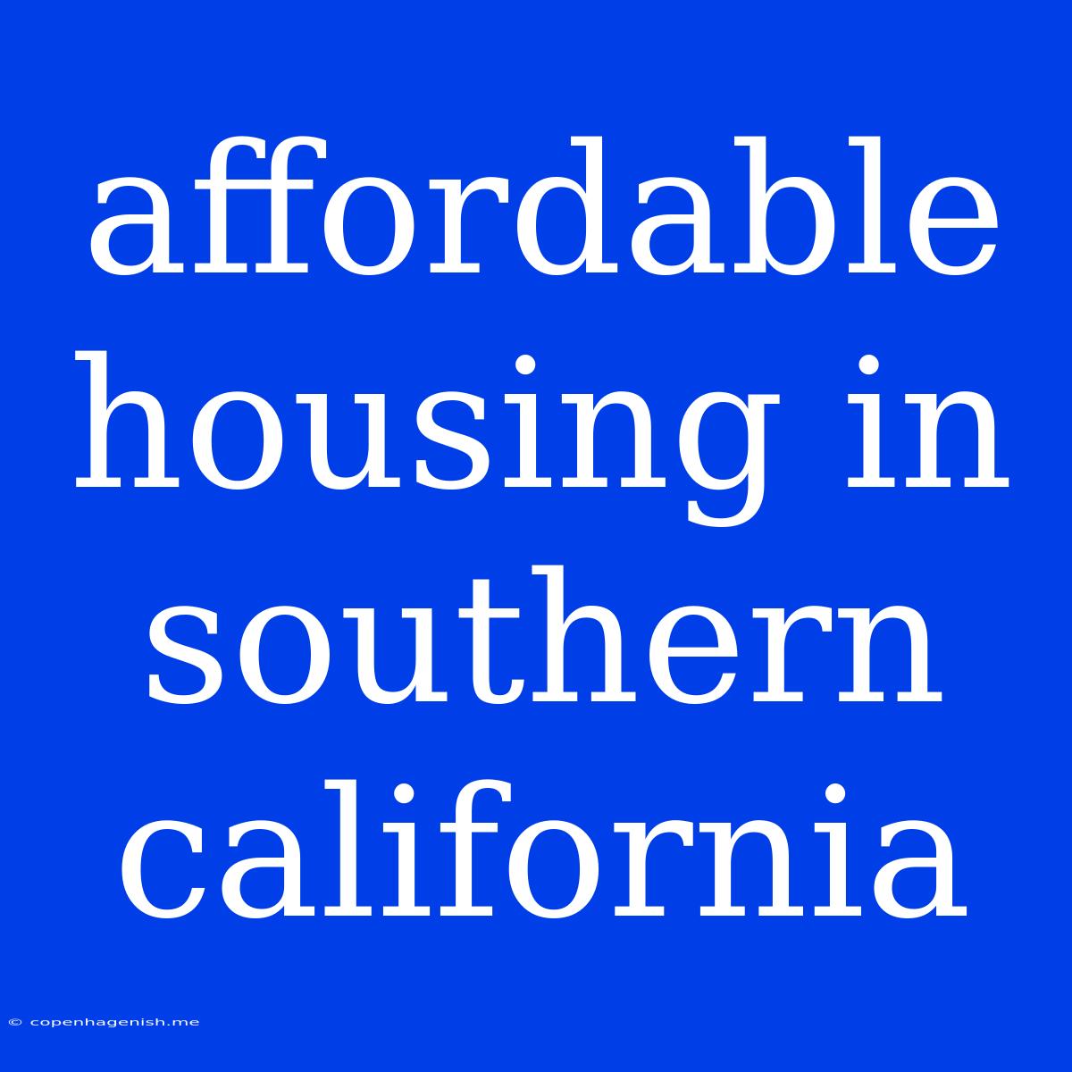 Affordable Housing In Southern California