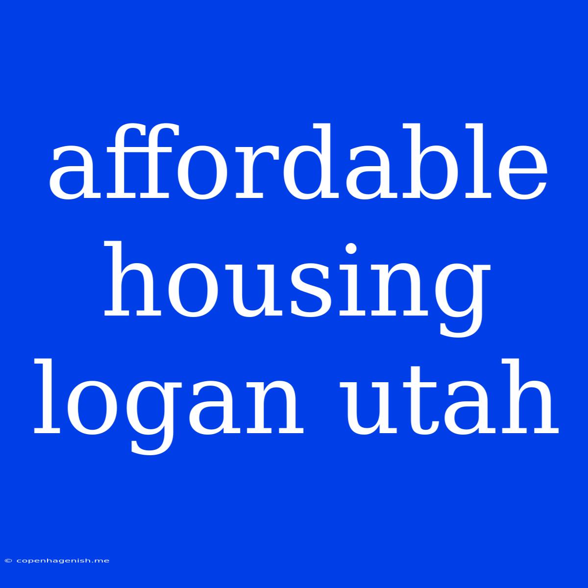 Affordable Housing Logan Utah