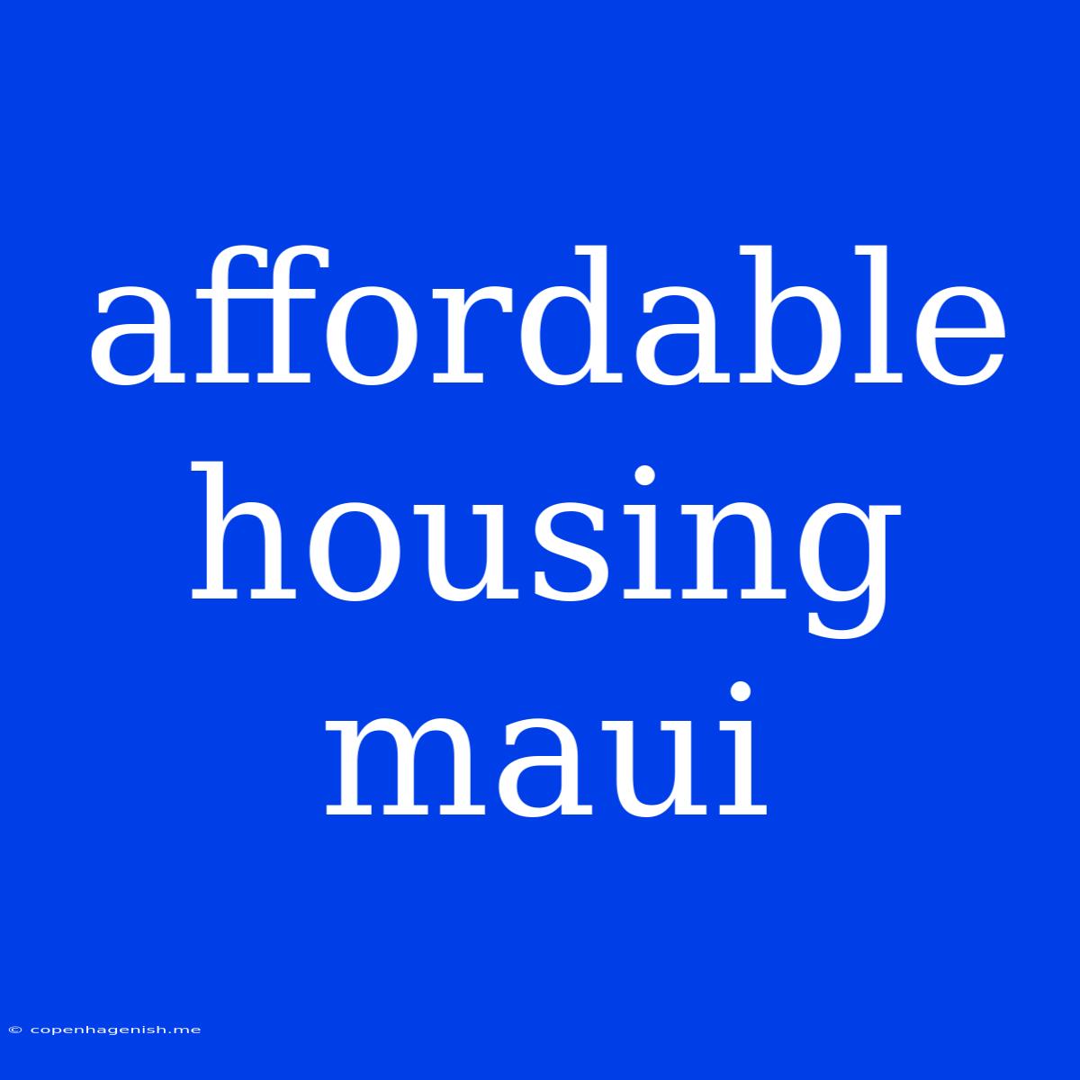 Affordable Housing Maui