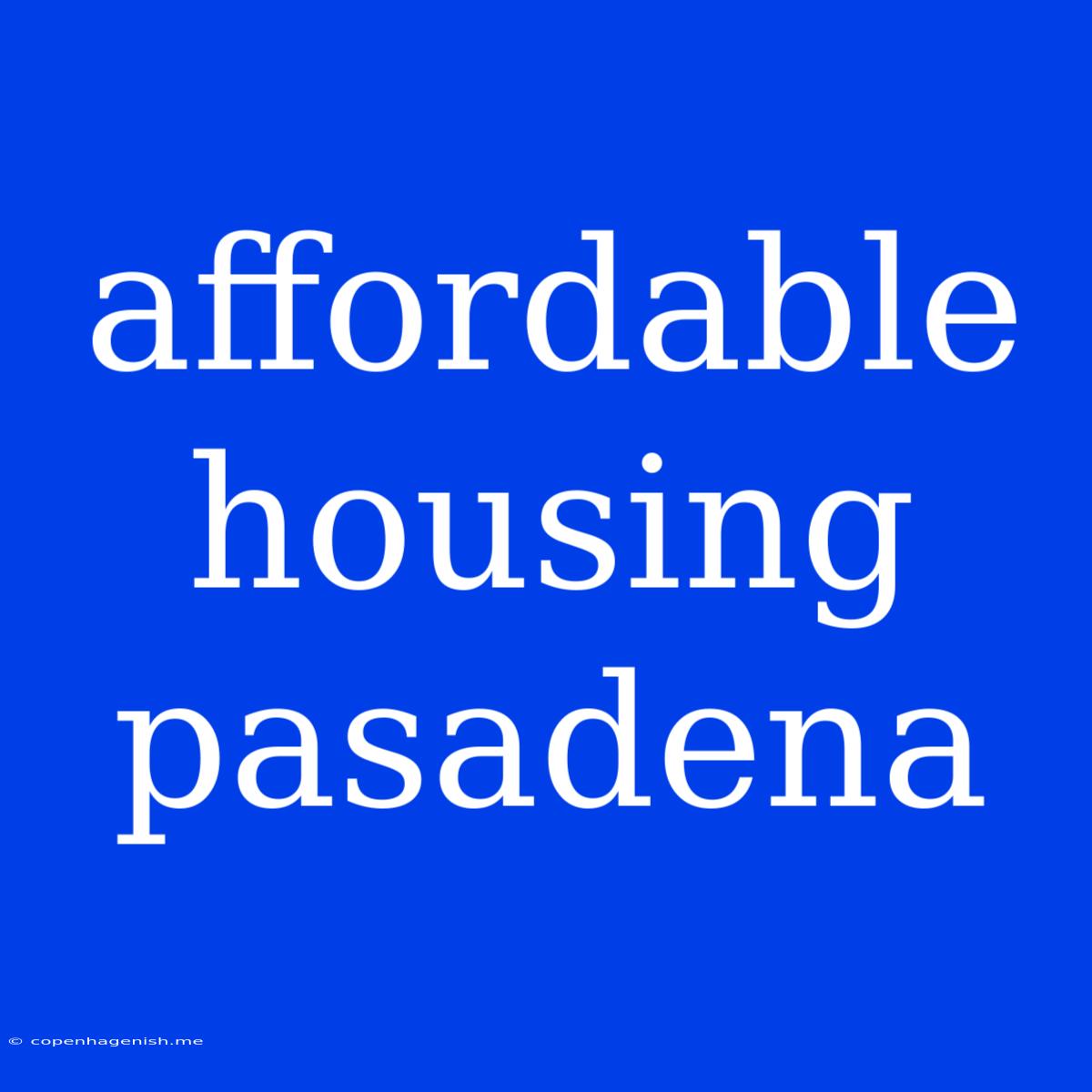 Affordable Housing Pasadena