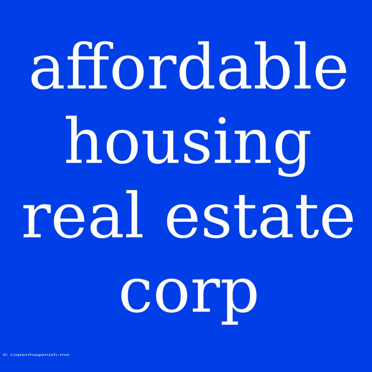 Affordable Housing Real Estate Corp