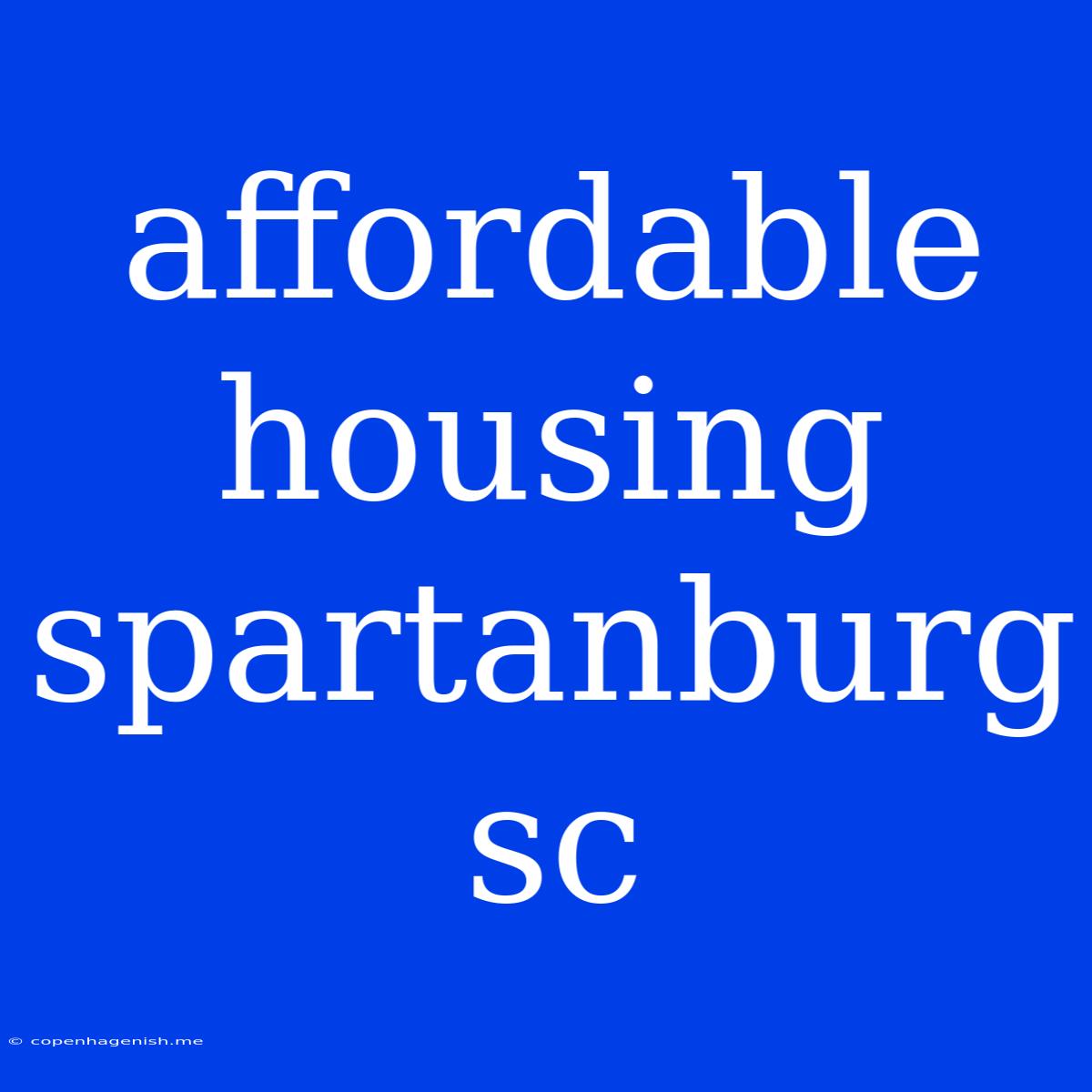 Affordable Housing Spartanburg Sc