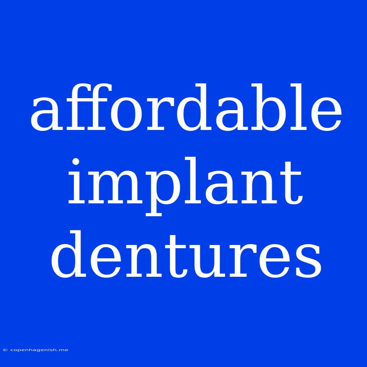 Affordable Implant Dentures