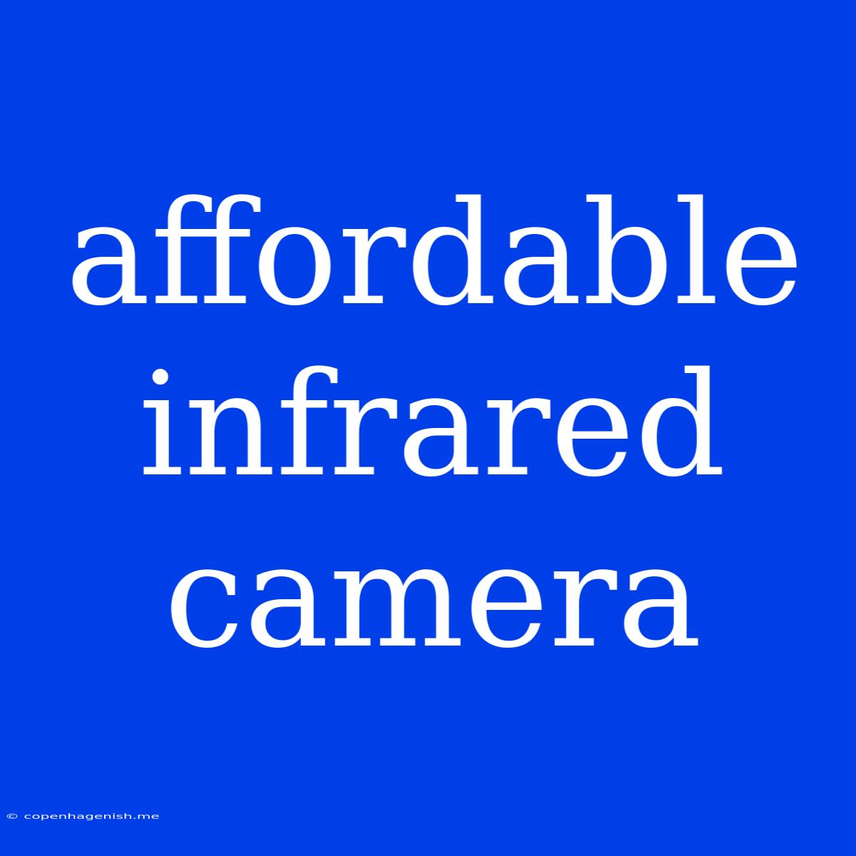 Affordable Infrared Camera