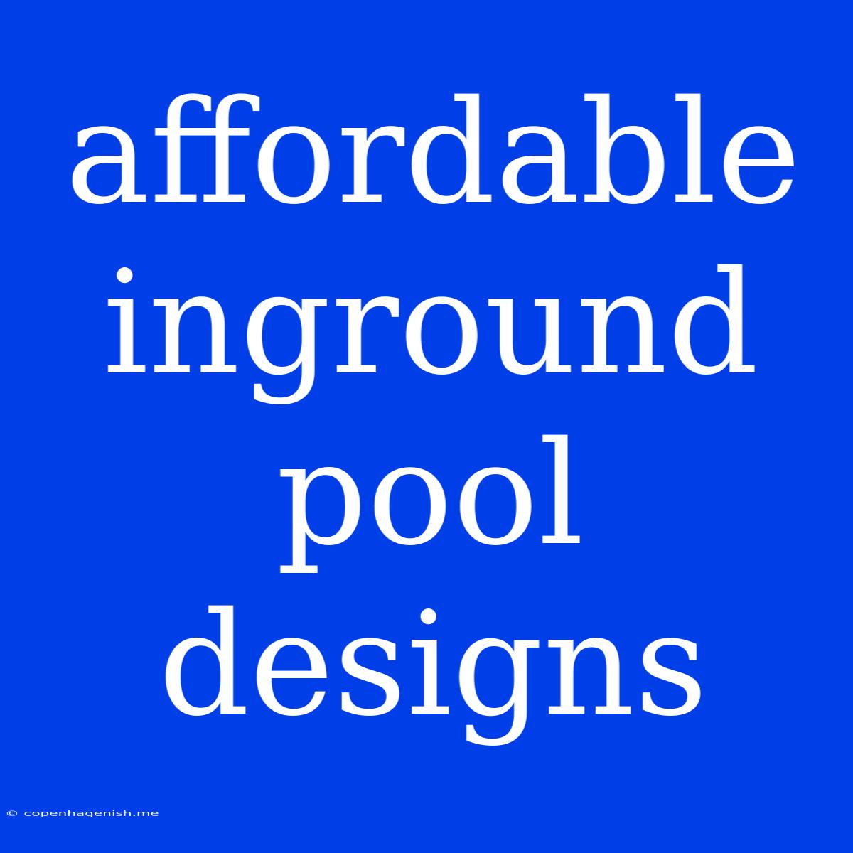 Affordable Inground Pool Designs