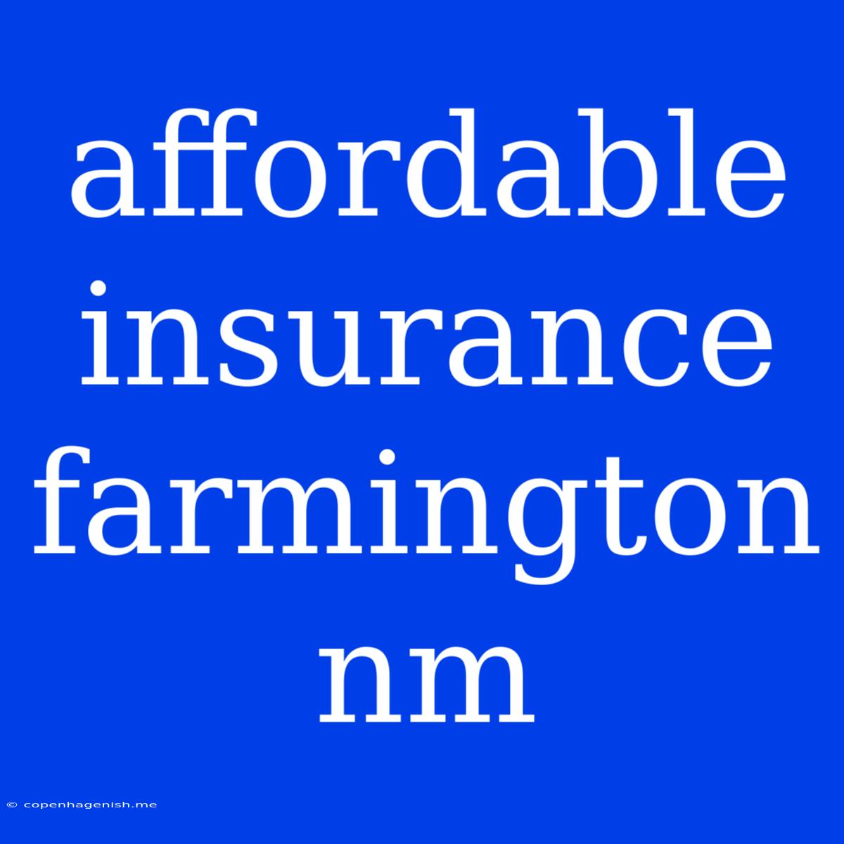 Affordable Insurance Farmington Nm